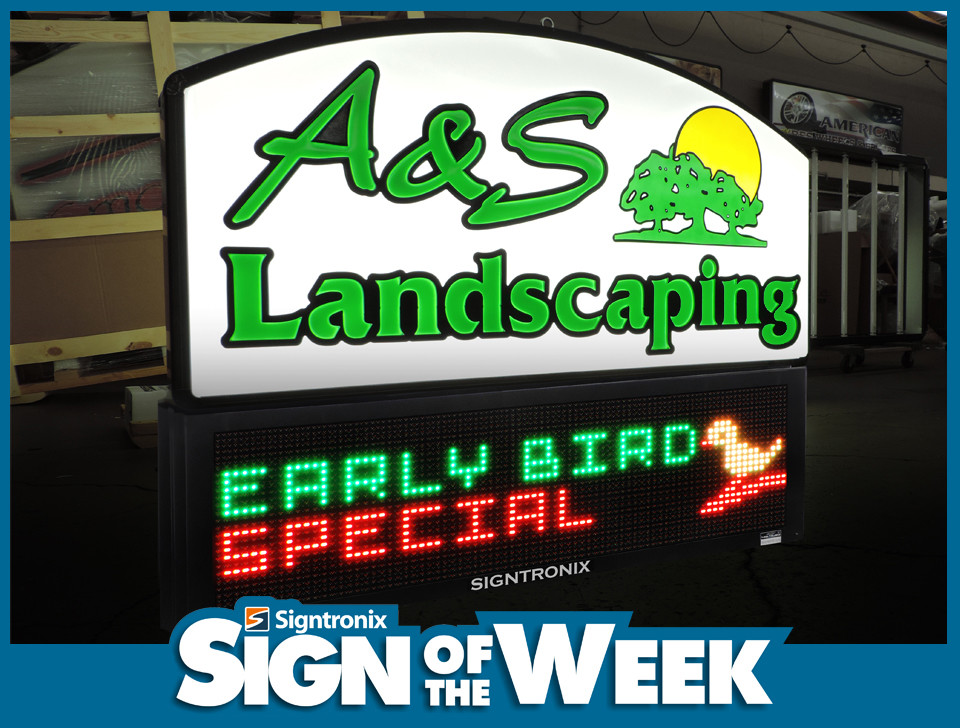Sign of the Week - A and S Landscaping Early Bird Special Lighted Sign and LED